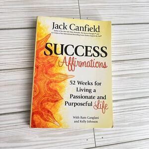 Success Affirmations: 52 Weeks for Living a Passionate and Purposeful Life Book